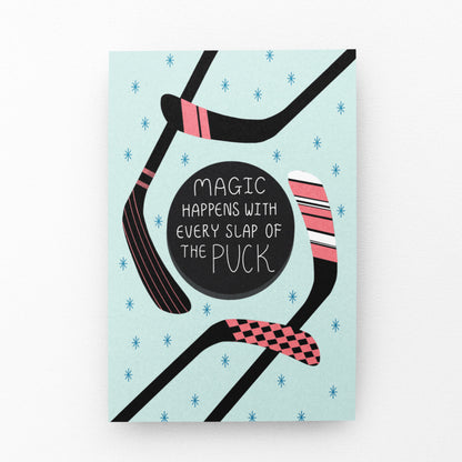 Magic Happens With Every Slap Of Puck Greeting Card